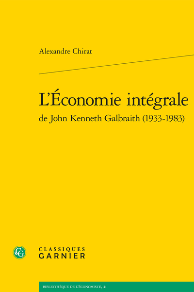 L’Économie intégrale de John Kenneth Galbraith (1933-1983)