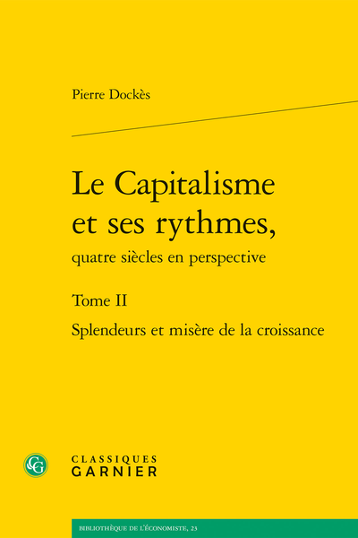 Le capitalisme et ses rythmes, quatre siècles en perspective : Tome 2, Splendeurs et misères de la croissance