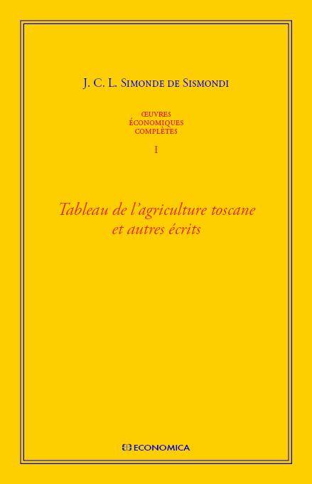 Sismondi. Œuvres complètes. Tableau de l’agriculture toscane et autres écrits (volume I)
